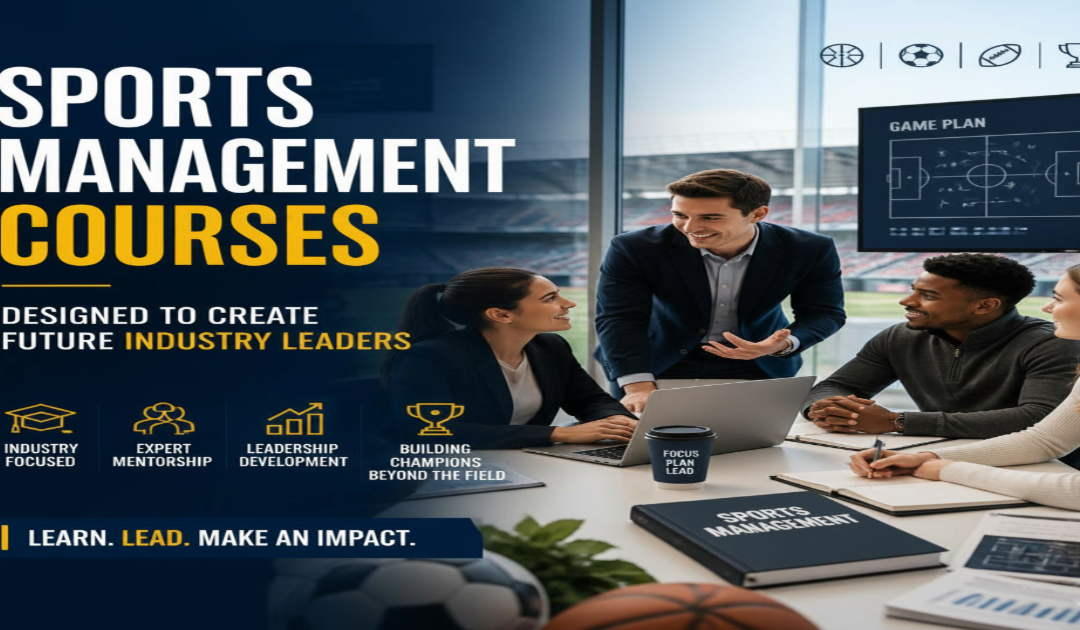 Sports Management Courses Designed to Create Future Industry Leaders